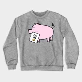 Cute Pig says Im OK Kindness Quote Crewneck Sweatshirt